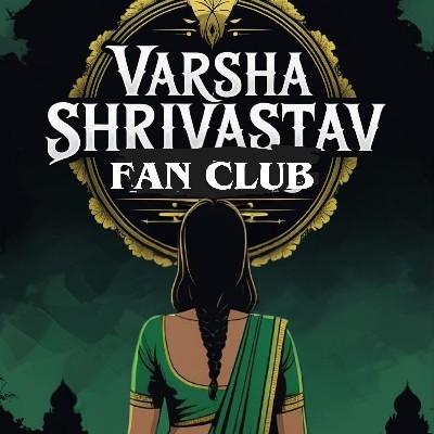 वर्षा श्रीवास्तव *फैन क्लब*