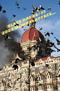 BLACK DAY 26/11 
2008 MUMBAI TERRORIST
ATTACK