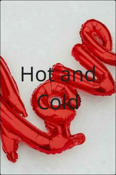 Hot and Cold