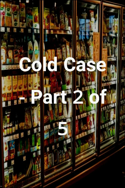 Cold Case - Part 2 of 5