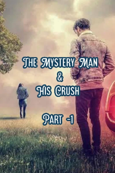 The Mystery Man & His Crush...! - Part 1