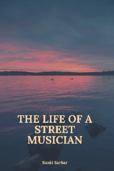 THE LIFE OF A STREET MUSICIAN