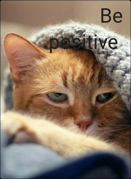 Be positive