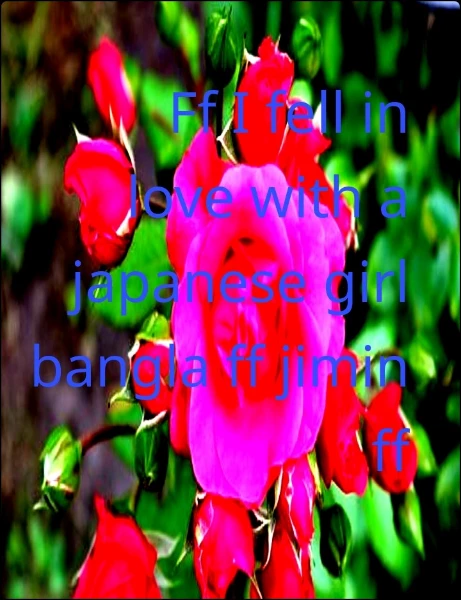 Ff I fell in love with a japanese girl bangla ff jimin ff