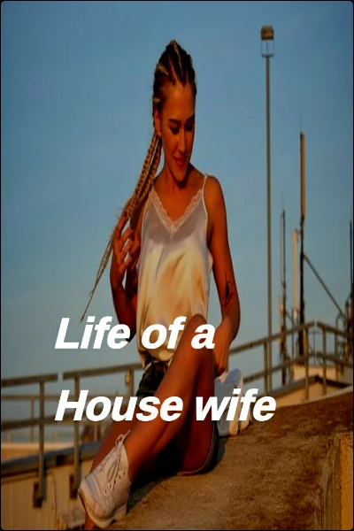Life of a House wife