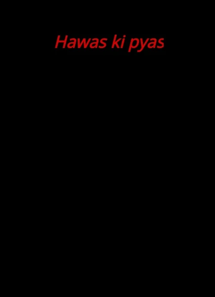 Hawas ki pyas
