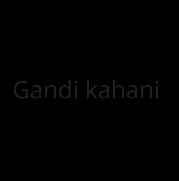 Gandi kahani