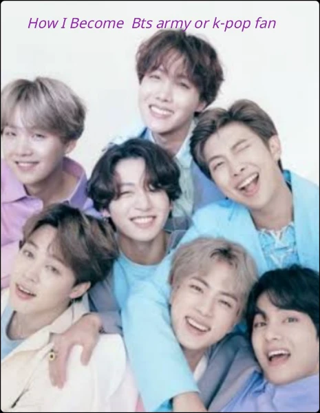 How I Become  Bts army or k-pop fan
