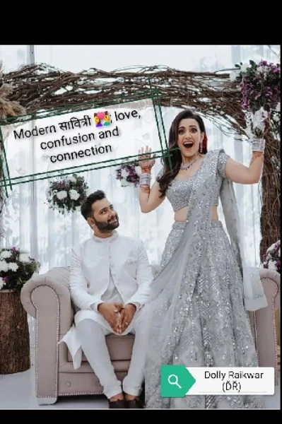 Modern सावित्री ❣️; love, confusion and connection