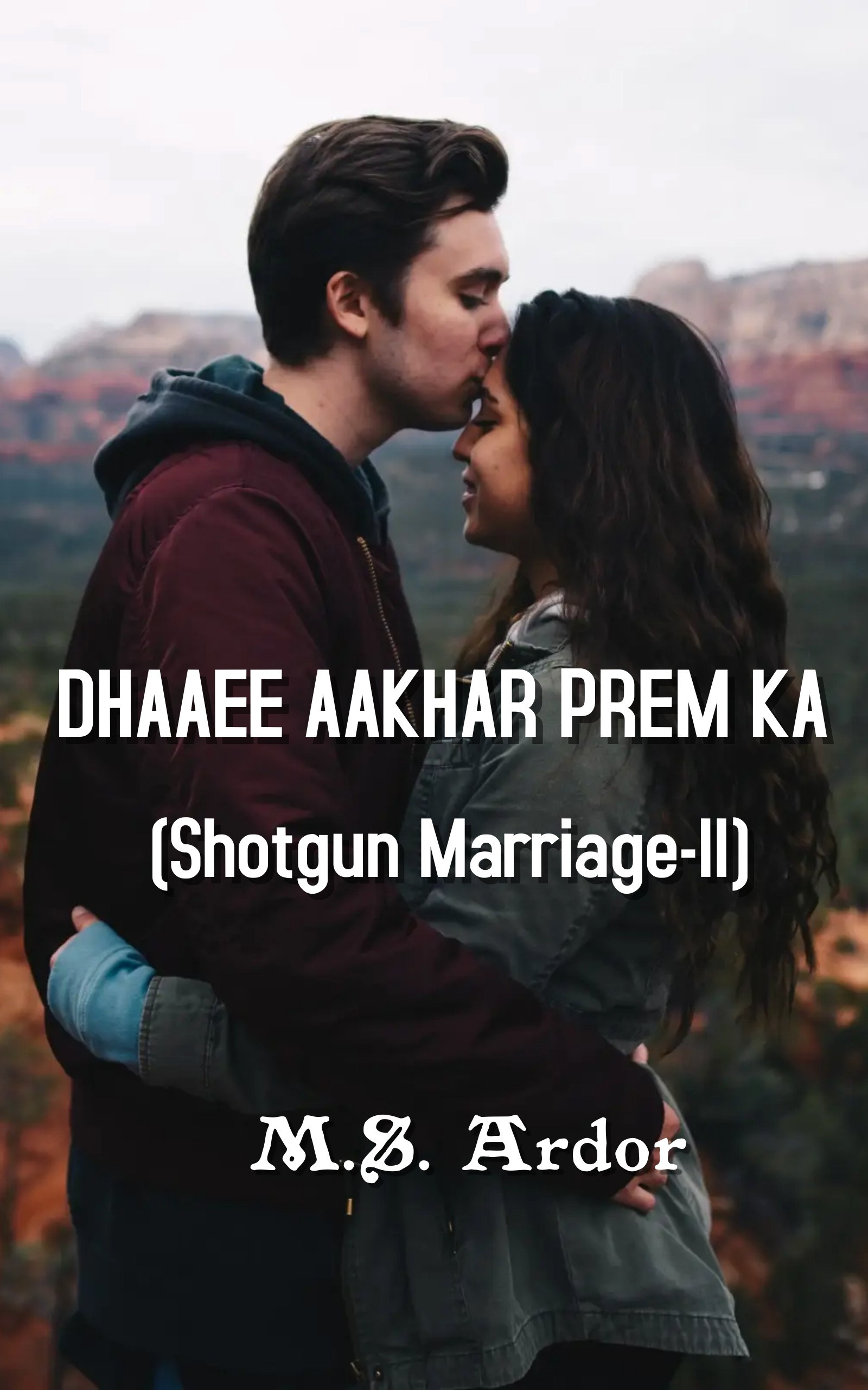 ढाई आखर प्रेम का | DHAAEE AAKHAR PREM KA| शॉटगन मैरिज -II | Author - M.S. Ardor