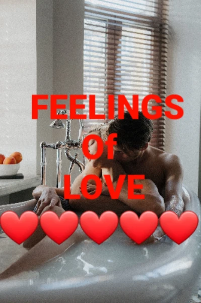 FEELINGS OF LOVE ❤💞💕💘