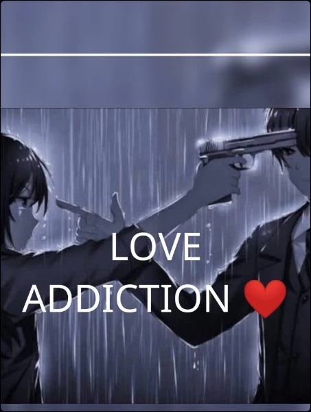 LOVE ADDICTION ❤️