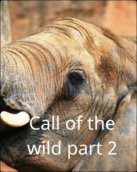 Call of the wild part 2