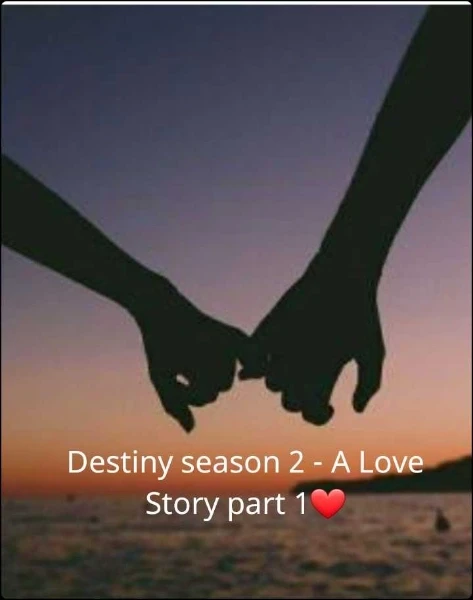 Destiny season 2 - A Love Story part 1❤️