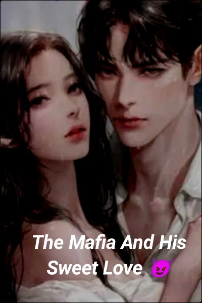 The Mafia And His Sweet Love 😈