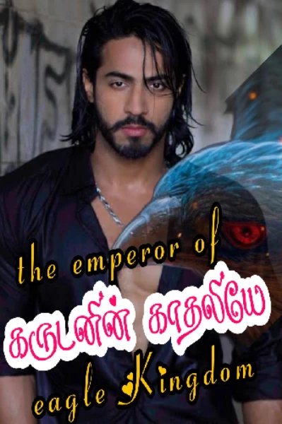 🦅கருடனின் காதலியே🦅 The emperor of eagle Kingdom