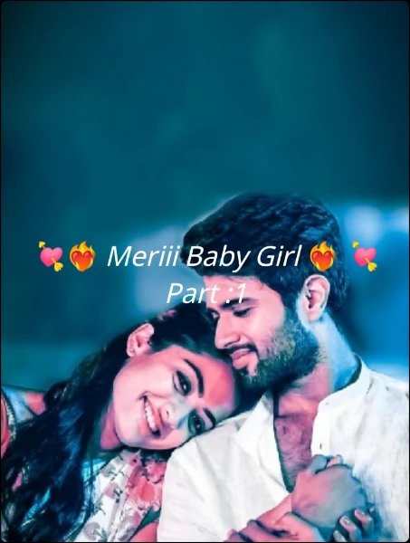 💘❤️‍🔥Meriii Baby Girl ❤️‍🔥💘               Part :1
