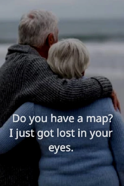 Do you have a map? I just got lost in your eyes.
