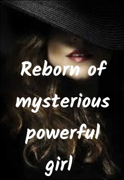 Reborn of mysterious powerful girl