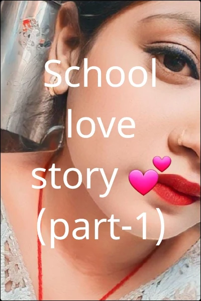 School love story 💕 (part-1)