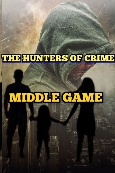 THE HUNTERS OF CRIME
MIDDLE GAME