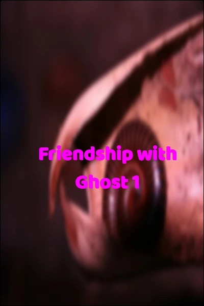 Friendship with Ghost 1