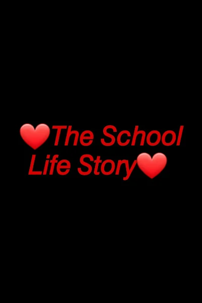 ❤️𝘛𝘩𝘦 𝘚𝘤𝘩𝘰𝘰𝘭 𝘓𝘪𝘧𝘦 𝘚𝘵𝘰𝘳𝘺❤️