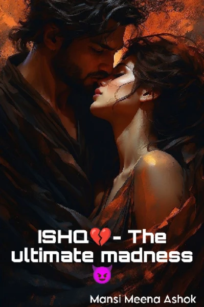 ISHQ 💔 - the ultimate madness 😈 Part 1