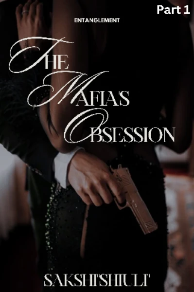 The Mafia's Obsession 
Prologue part 1 : Entanglement