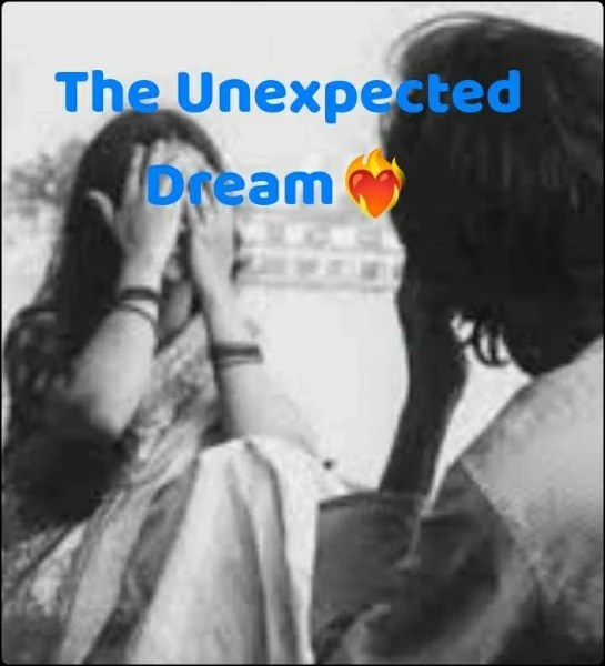 The Unexpected Dream❤️‍🔥