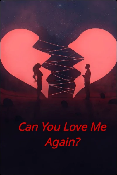 Can You Love Me Again?
