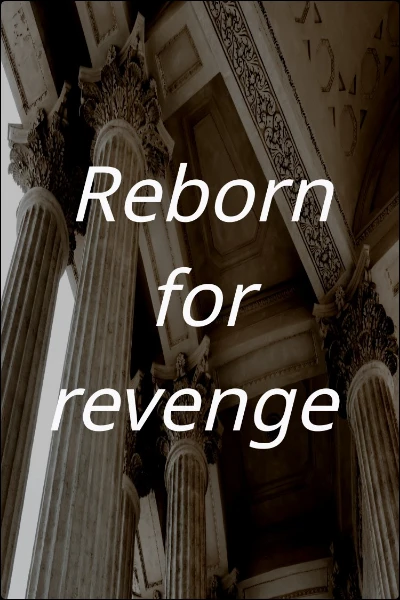 Reborn for revenge