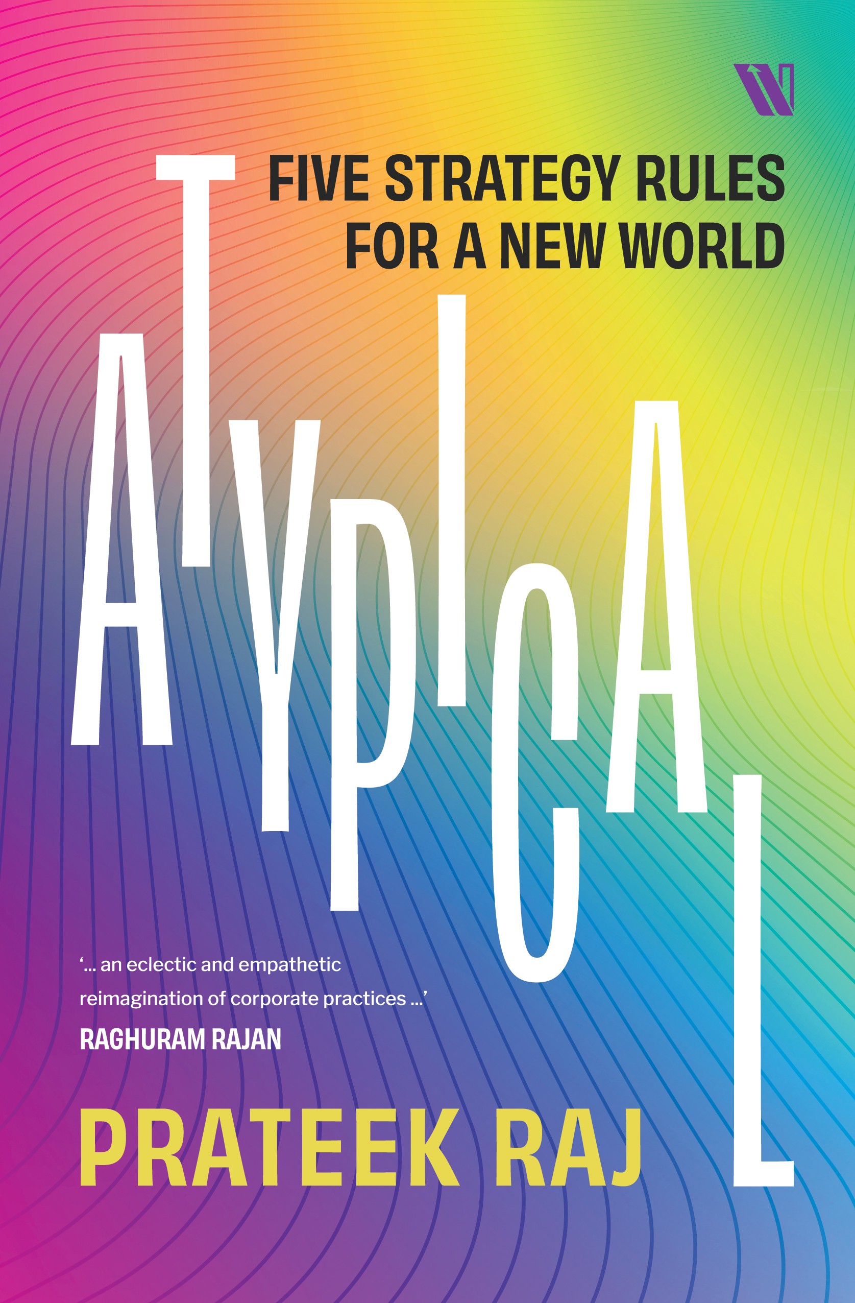 Atypical: Five Strategy Rules for a New World