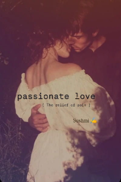 passionate love.. ( The relief of pain ) - 1