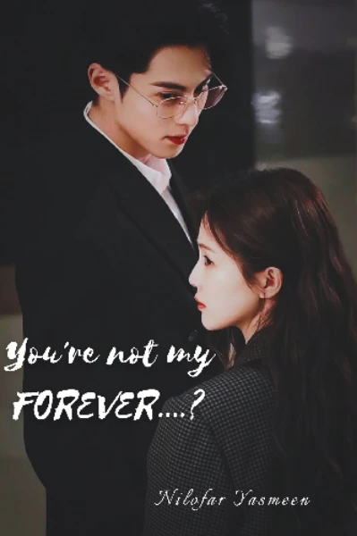 You're not my FOREVER...?