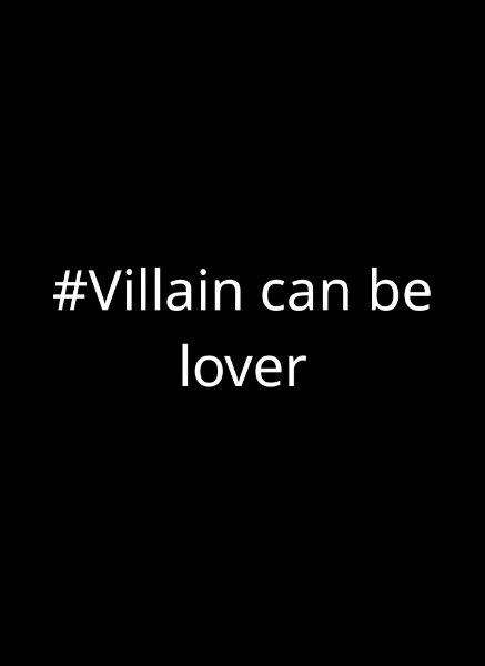 #Villain can be lover