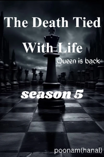 The death tied with life (queen is back)