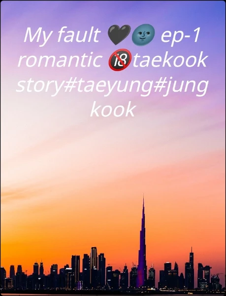 My fault 🖤🌚 ep-1 romantic 🔞taekook story#taeyung#jungkook