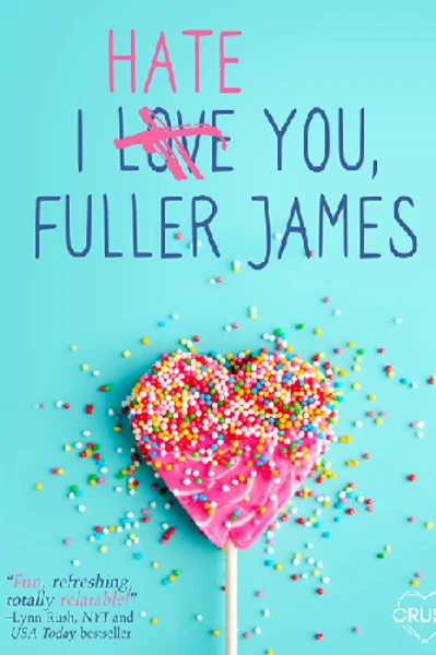 I hate you, Fuller James