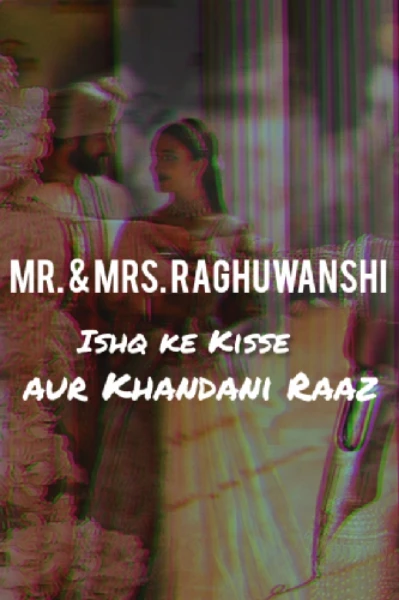 Mr & Mrs Raghuwanshi.... Ishq ke Kisse aur Khandani Raaz