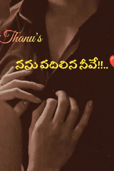 Nanu vadilina neeve - An online Telugu story written by Thanusha Reddy ...