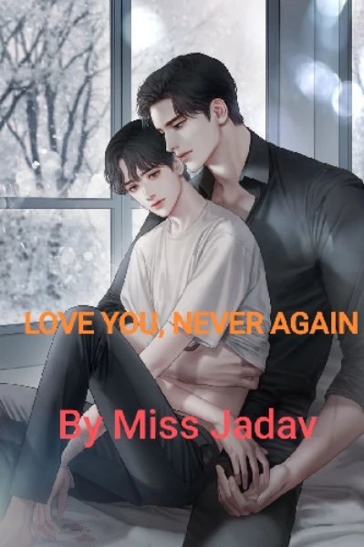 LOVE YOU, NEVER AGAIN (BL Story)