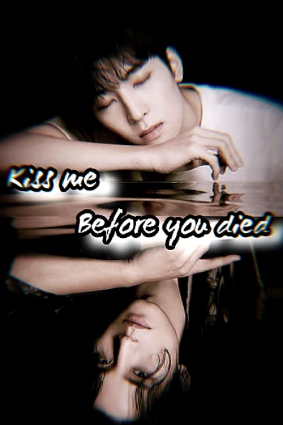 Kiss me before you died 🕊️ (bl)