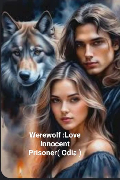 Werewolf :(Love Innocent Prisoner)( Odia)