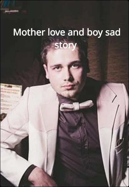 Mother love and boy sad story introduction