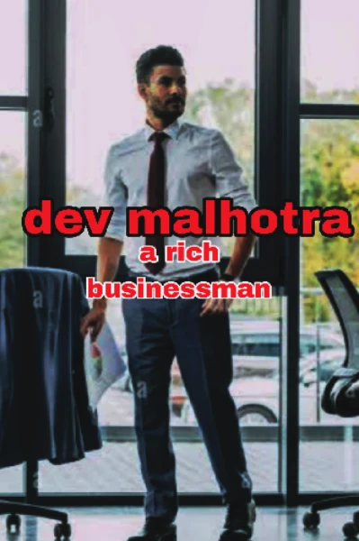 Dev malhotra (a rich businessman)