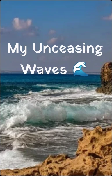 My Unceasing Waves 🌊