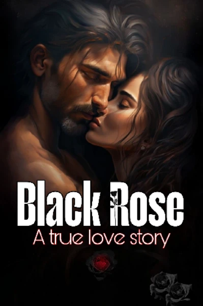 BLACK ROSE 🖤 A TRUE LOVE STORY
