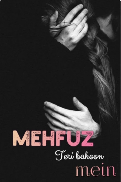 MEHFUZ TERE SAAYE MEIN (CHAPTER 1)