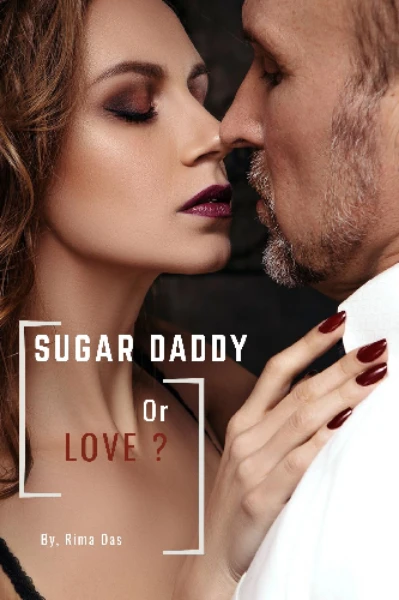 SUGAR DADDY or LOVE ? { কঠোর ভাবে প্রাপ্তবয়স্ক দের জন্য }